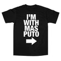 Im With Mas Puto "Black" Tee,